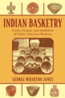 Image for Indian Basketry: Forms, Designs, and Symbolism of Native American Basketry