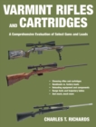 Image for Varmint rifles and cartridges: a comprehensive evaluation of select guns and loads