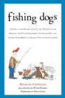 Image for Fishing dogs: a guide to the history, talents, and training of the baildale the flounderhounder, the angler dog, and sundry other breeds of aquatic dogs (canis piscatorius)