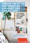 Image for Create the Style You Crave on a Budget You Can Afford: The Sweet Spot Guide to Home Decor