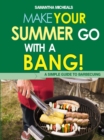 Image for BBQ Cookbooks: Make Your Summer Go With A Bang! A Simple Guide To Barbecuing