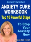 Image for Anxiety Workbook:Top 10 Powerful Steps How To Stop Your Anxiety Now.