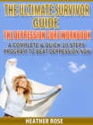 Image for Depression Workbook: A Complete &amp; Quick 10 Steps Program To Beat Depression Now