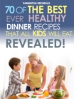 Image for Kids Recipes Book : 70 Of The Best Ever Dinner Recipes That All Kids Will Eat....Revealed!