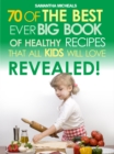 Image for Kids Recipes:70 Of The Best Ever Big Book Of Recipes That All Kids Love....Revealed!