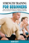 Image for Strength Training for Beginners : A Start Up Guide to Getting in Shape Easily Now!