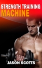 Image for Strength Training Machine:How To Stay Motivated At Strength Training With &amp; Without A Strength Training Machine