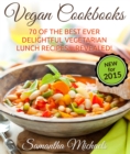 Image for Vegan Cookbooks: 70 Of The Best Ever Delightful Vegetarian Lunch Recipes....Revealed!