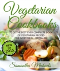 Image for Vegetarian Cookbooks: 70 Of The Best Ever Complete Book of Vegetarian Recipes for Every Meal...Revealed!
