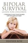 Image for Bipolar Child : Bipolar Survival Guide for Children: 7 Strategies to Help Your Children Cope with Bipolar Today