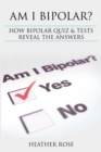 Image for Bipolar Disorder : Am I Bipolar ? How Bipolar Quiz &amp; Tests Reveal the Answers