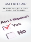 Image for Bipolar Disorder :Am I Bipolar ? How Bipolar Quiz &amp; Tests Reveal The Answers