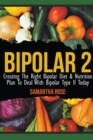Image for Bipolar 2 : Creating The Right Bipolar Diet &amp; Nutritional Plan to Deal with Bipolar Type II Today