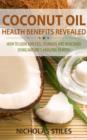 Image for Coconut Oil Health Benefits Revealed: How To Look And Feel Younger And Healthier Using Natures Amazing Remedy