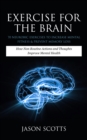 Image for Exercise For The Brain: 70 Neurobic Exercises To Increase Mental Fitness &amp; Prevent Memory Loss: How Non Routine Actions And Thoughts Improve Mental Health