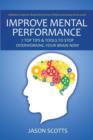 Image for Improve Mental Performance : 7 Top Tips &amp; Tools to Stop Overworking Your Brain Now: Methods to Improve Mental Performance Without Increasing Stress