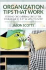 Image for Organization Tips That Work : Staying Organized &amp; Declutter Your Home In Just 15 Minutes Now!
