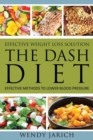 Image for Effective Weight Loss Solution : The Dash Diet: Effective Methods to Lower Blood Pressure