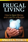 Image for Frugal Living : How to Save Money and Live on a Budget