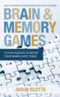 Image for Brain and Memory Games: 70 Fun Puzzles to Boost Your Brain Juice Today: Ways to Improve Concentration and Focus the Mind