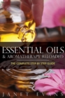 Image for Essential Oils &amp; Aromatherapy Reloaded : The Complete Step by Step Guide