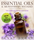 Image for Essential Oils &amp; Aromatherapy Reloaded: The Complete Step by Step Guide
