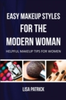 Image for Easy Makeup Styles for the Modern Woman : Helpful Makeup Tips for Women