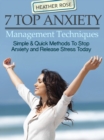 Image for 7 Top Anxiety Management Techniques : How You Can Stop Anxiety And Release Stress Today