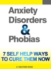 Image for Anxiety and Phobia Workbook: 7 Self Help Ways How You Can Cure Them Now