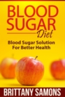 Image for Blood Sugar Diet: Blood Sugar Solution For Better Health