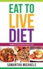 Image for Eat To Live Diet Reloaded : 70 Top Eat To Live Recipes You Will Love !