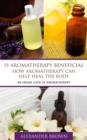 Image for Is Aromatherapy Beneficial- How Aromatherapy Can Help Heal the Body: An Inside Look At Aromatherapy