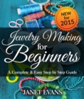 Image for Jewelry Making For Beginners: A Complete &amp; Easy Step by Step Guide