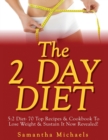 Image for The 2 Day Diet : 5:2 Diet- 70 Top Recipes &amp; Cookbook To Lose Weight &amp; Sustain It Now Revealed!