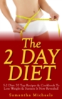 Image for 2 Day Diet: 5:2 Diet- 70 Top Recipes &amp; Cookbook To Lose Weight &amp; Sustain It Now Revealed! (Fasting Day Edition)
