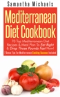 Image for Mediterranean Diet Cookbook: 70 Top Mediterranean Diet Recipes &amp; Meal Plan To Eat Right &amp; Drop Those Pounds Fast Now!: ( 7 Bonus Tips For Mediterranean Cooking Success Included)