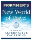 Image for Frommer&#39;s New World of Travel : A Guide to Alternative Vacations