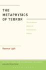 Image for The metaphysics of terror  : the incoherent system of contemporary politics