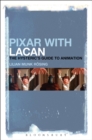 Image for Pixar with Lacan: the hysteric&#39;s guide to animation