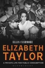 Image for Elizabeth Taylor: a private life for public consumption