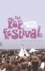Image for The pop festival: history, music, media, culture