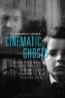 Image for Cinematic ghosts: haunting and spectrality from silent cinema to the digital era