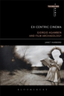 Image for Ex-centric cinema: Giorgio Agamben and film archaeology
