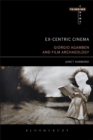 Image for Ex-centric cinema  : Giorgio Agamben and film archaeology