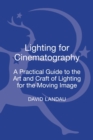 Image for Lighting for cinematography  : a practical guide to the art and craft of lighting for the moving image