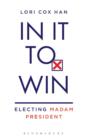Image for In it to win  : electing madam president