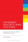 Image for Internet, society and culture  : communicative practices before and after the Internet