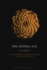 Image for The astral H.D.: occult and religious sources and contexts for H.D.&#39;s poetry and prose