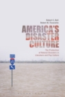 Image for America&#39;s disaster culture  : the production of natural disasters in literature and pop culture