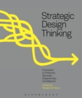 Image for Strategic design thinking  : innovation in products, services, experiences, and beyond